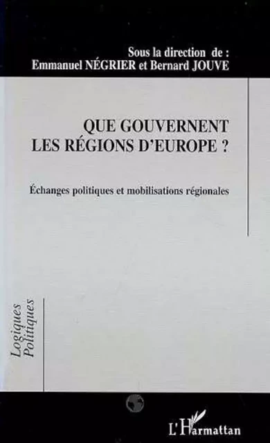 Que gouvernent les régions d'Europe ? - Emmanuel Négrier - Editions L'Harmattan