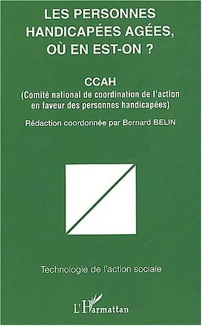 Personnes handicapées agées, où en est-on ? - Bernard Belin - Editions L'Harmattan