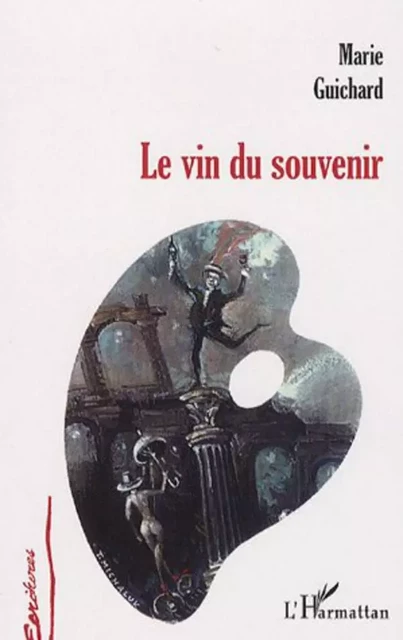 Le vin du souvenir - Marie Guichard - Editions L'Harmattan