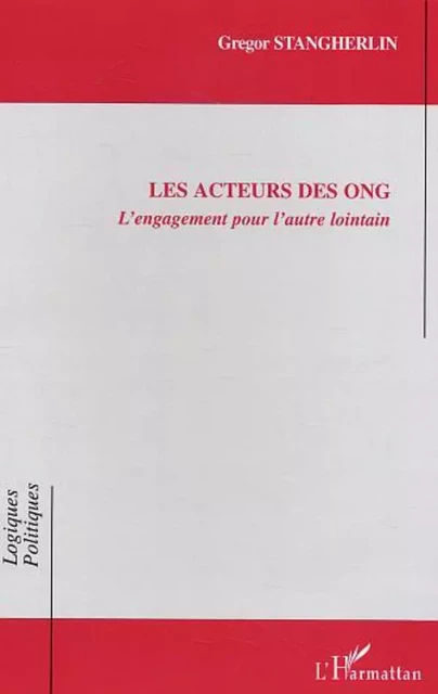 Les acteurs des ONG - Gregor Stangherlin - Editions L'Harmattan