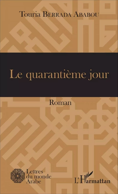 Le Quarantième Jour - Touria Berrada Ababou - Editions L'Harmattan