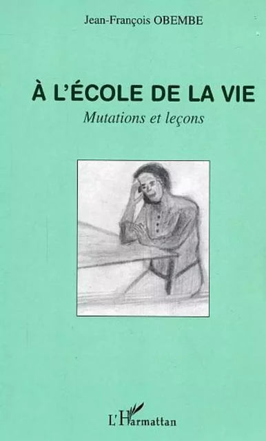 A l'école de la vie - Jean-François Obembé - Editions L'Harmattan