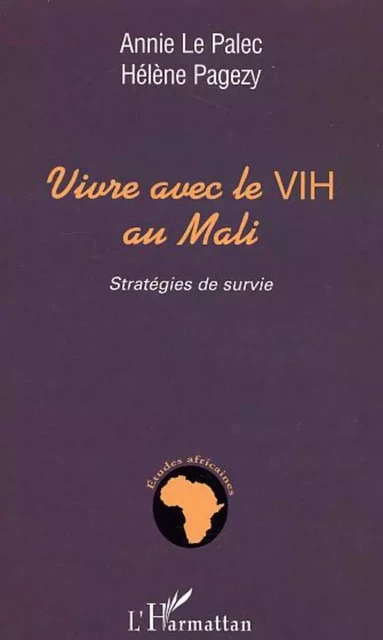 VIVRE AVEC LE VIH AU MALI - Hélène Pagezy, Annie Le Palec - Editions L'Harmattan