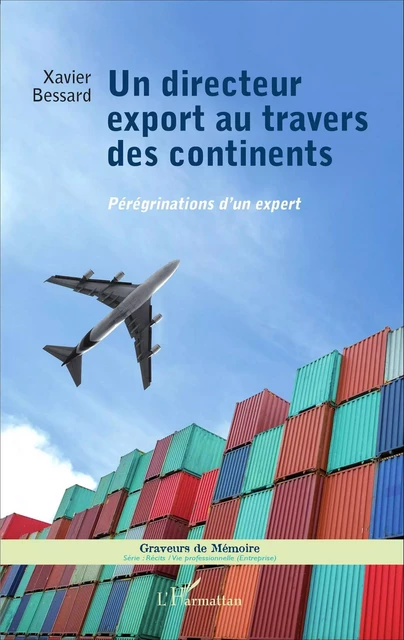 Un directeur export au travers des continents - Xavier Bessard - Editions L'Harmattan