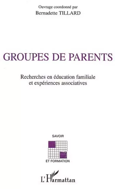 GROUPES DE PARENTS - Bernadette Tillard - Editions L'Harmattan