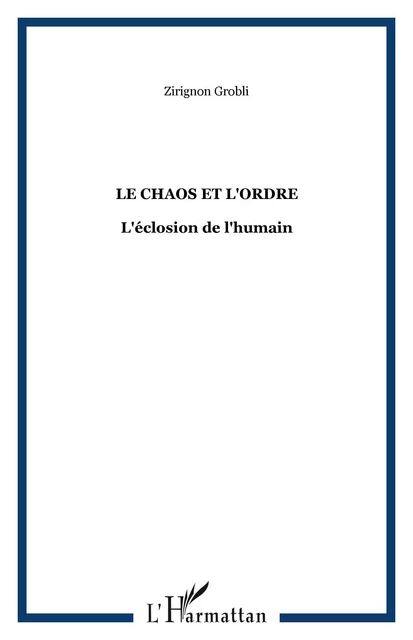 Le chaos et l'ordre - Zirignon Grobli - Editions L'Harmattan