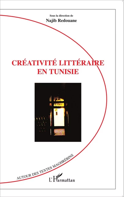 Créativité littéraire en Tunisie - Najib Redouane - Editions L'Harmattan