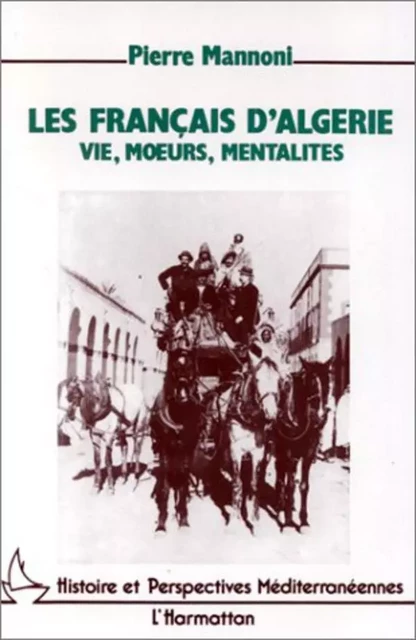 Les Français d'Algérie - Pierre Mannoni - Editions L'Harmattan