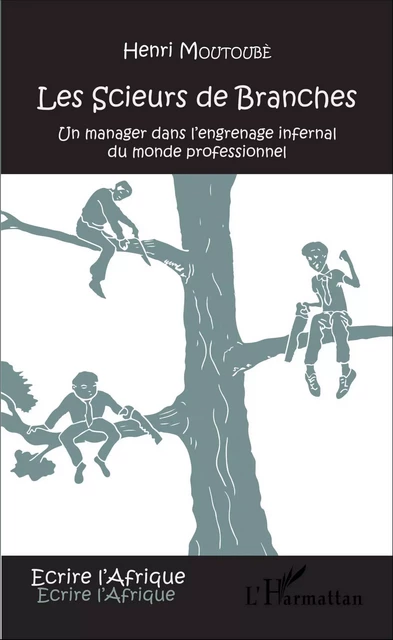 Les scieurs de branches - Henri Moutoubé - Editions L'Harmattan