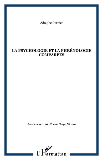 La psychologie et la phrénologie comparées - Adolphe Garnier - Editions L'Harmattan