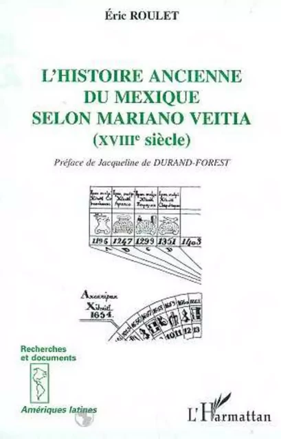 L'HISTOIRE ANCIENNE DU MEXIQUE SELON MARIANO VEITIA (XVIIIE SIECLE) - Éric Roulet - Editions L'Harmattan