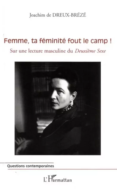 Femme, ta féminité fout le camp ! - Joachim De Dreux-Brézé - Editions L'Harmattan