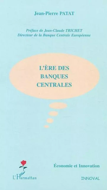 L'ère des banques centrales - Jean-Pierre Patat - Editions L'Harmattan