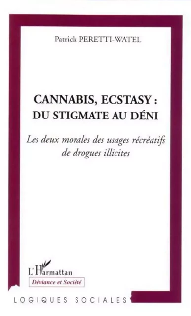 Cannabis, Ecstasy : du stigmate au déni - Patrick Peretti-Watel - Editions L'Harmattan