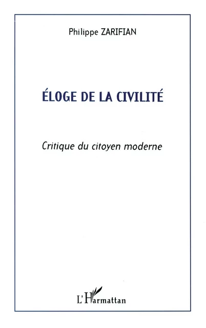 Eloge de la civilité - Philippe Zarifian - Editions L'Harmattan