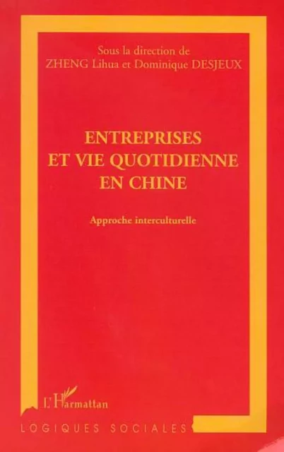 ENTREPRISES ET VIE QUOTIDIENNE EN CHINE - Lihua Zheng,  Desjeux dominique - Editions L'Harmattan