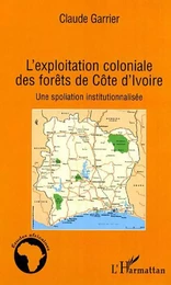 L'exploitation coloniale des forêts en Côte d'Ivoire