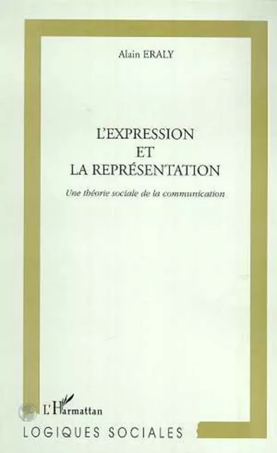 L'EXPRESSION ET LA REPRESENTATION - Alain Eraly - Editions L'Harmattan