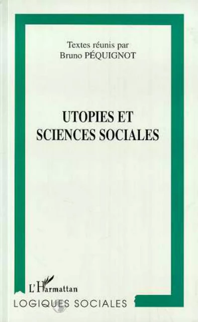 Utopies et Sciences Sociales - Bruno Péquignot, Florent Gaudez - Editions L'Harmattan