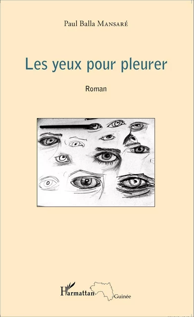 Les yeux pour pleurer - Paul Balla Mansaré - Editions L'Harmattan