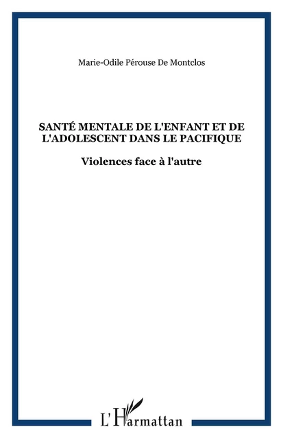 Santé mentale de l'enfant et de l'adolescent dans le Pacifique - Marie-Odile Pérouse de Montclos - Editions L'Harmattan