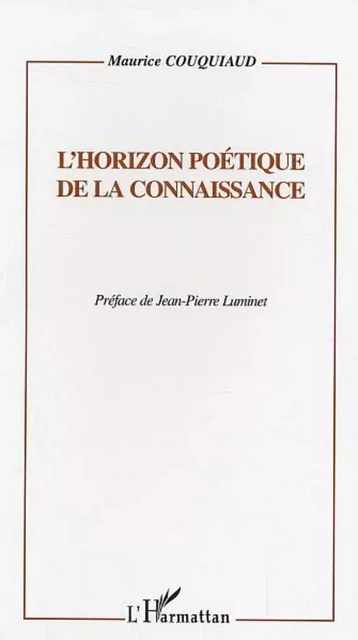 L'horizon poétique de la connaissance - Maurice Couquiaud - Editions L'Harmattan