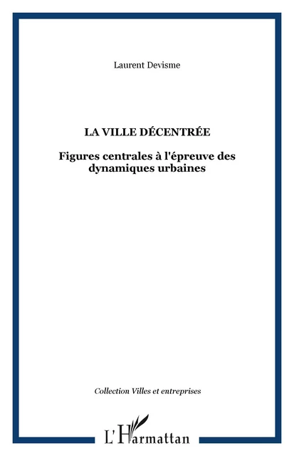 La ville décentrée - Laurent Devisme - Editions L'Harmattan