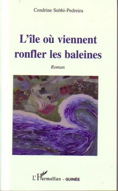 L'île où viennent ronfler les baleines - Cendrine Subhi-Pedreira - Editions L'Harmattan