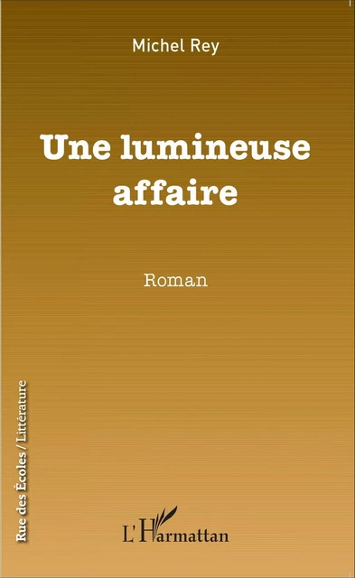 Une lumineuse affaire - Michel Rey - Editions L'Harmattan