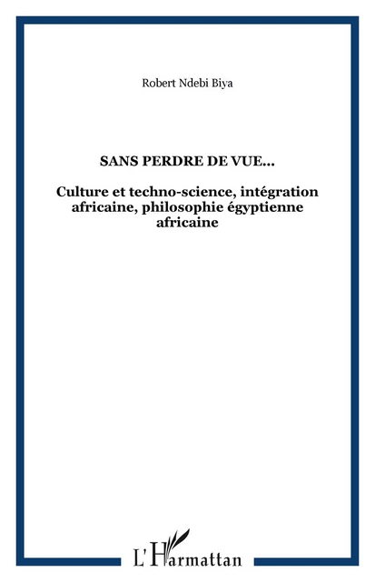 Sans perdre de vue... - Robert Ndebi Biya - Editions L'Harmattan