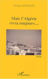 Mais l'Algérie vivra toujours