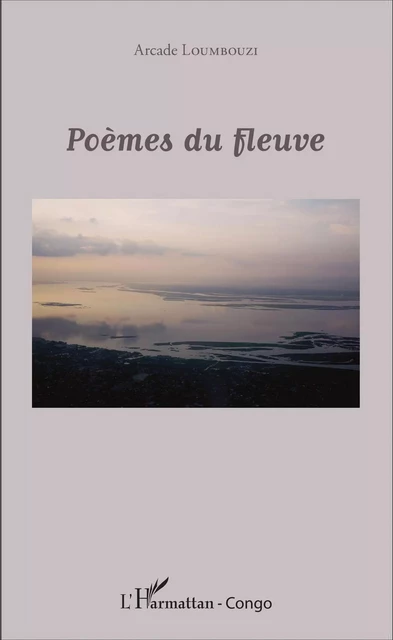 Poèmes du fleuve - Arcade Loumbouzi - Editions L'Harmattan