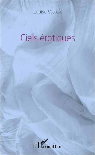 Ciels érotiques - Louise Velours - Editions L'Harmattan