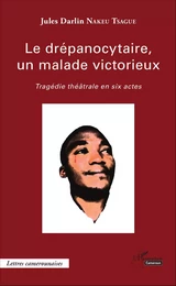 Le drépanocytaire, un malade victorieux