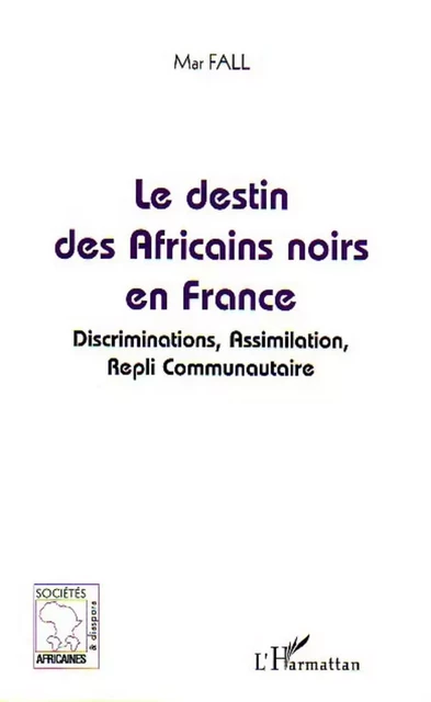 Le destin des Africains noirs en France - Mar Fall - Editions L'Harmattan