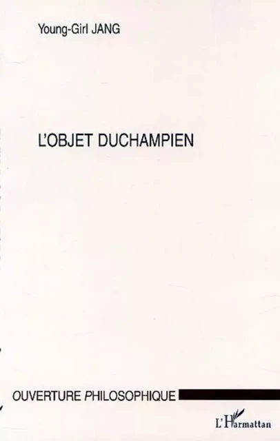 L'OBJET DUCHAMPIEN - Young-Girl Jang - Editions L'Harmattan