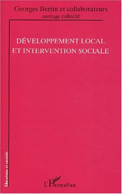 Développement local et intervention sociale - Georges Bertin - Editions L'Harmattan