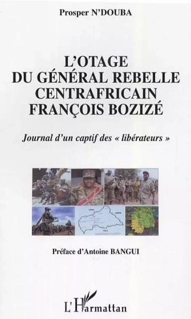 L'otage du général rebelle centrafricain François Bozizé - Prosper N'Douba - Editions L'Harmattan