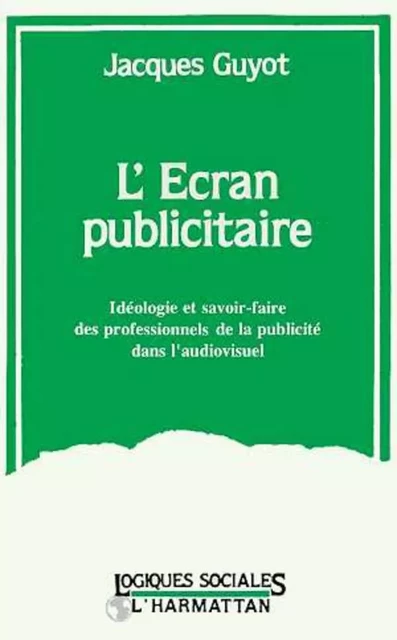 L'écran publicitaire - Jacques Guyot - Editions L'Harmattan