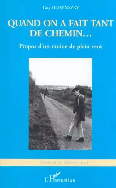 Quand on a fait tant de chemin... - Guy Luzsénszky - Editions L'Harmattan