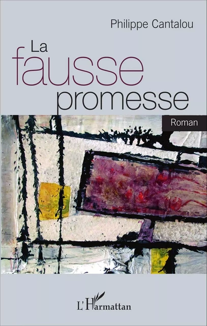 La fausse promesse - Philippe Cantalou - Editions L'Harmattan