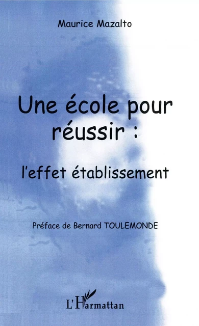 Une école pour réussir: l'effet rétablissement - Maurice Mazalto - Editions L'Harmattan