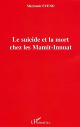 Le suicide et la mort chez les Mamit-Innuat