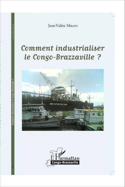 Comment industrialiser le Congo-Brazzaville ? - Jean-Valère Mbani - Editions L'Harmattan