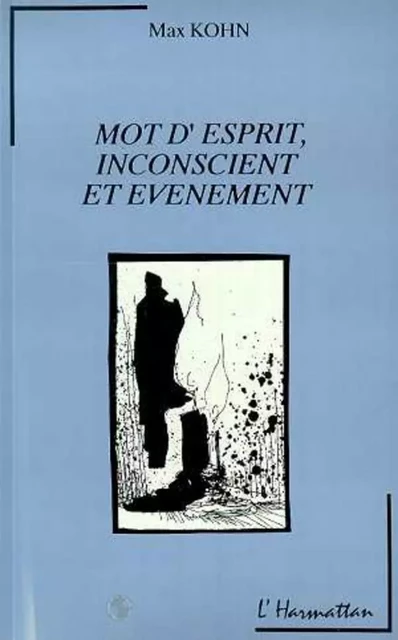 Mots d'esprit, inconscient et événement - Max Kohn - Editions L'Harmattan