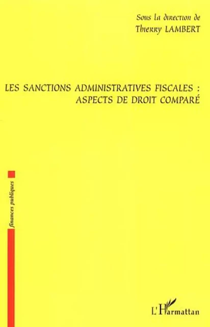 Les sanctions administratives fiscales : aspects de droit comparé - Thierry Lambert - Editions L'Harmattan