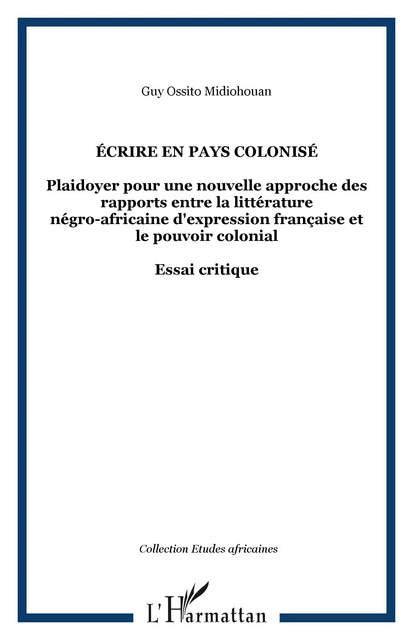 ÉCRIRE EN PAYS COLONISÉ - Guy Ossito Midiohouan - Editions L'Harmattan