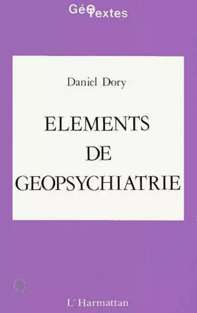 Eléments de géopsychiatrie - Daniel Dory - Editions L'Harmattan