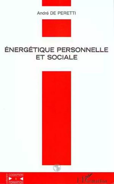 ÉNERGÉTIQUE PERSONNELLE ET SOCIALE - André de Peretti - Editions L'Harmattan