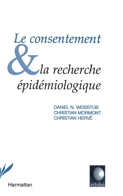 Le consentement et la recherche épidémiologique - Christian Hervé, Daniel Weisstub, Christian Mormont - Editions L'Harmattan